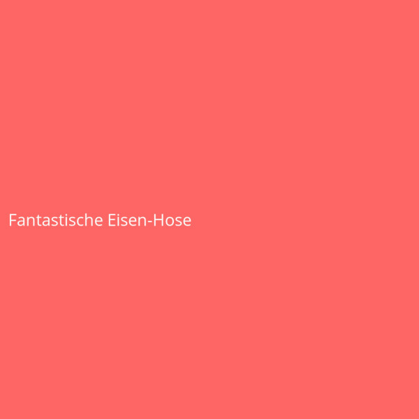 Fantastische Eisen-Hose