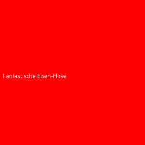 Fantastische Eisen-Hose